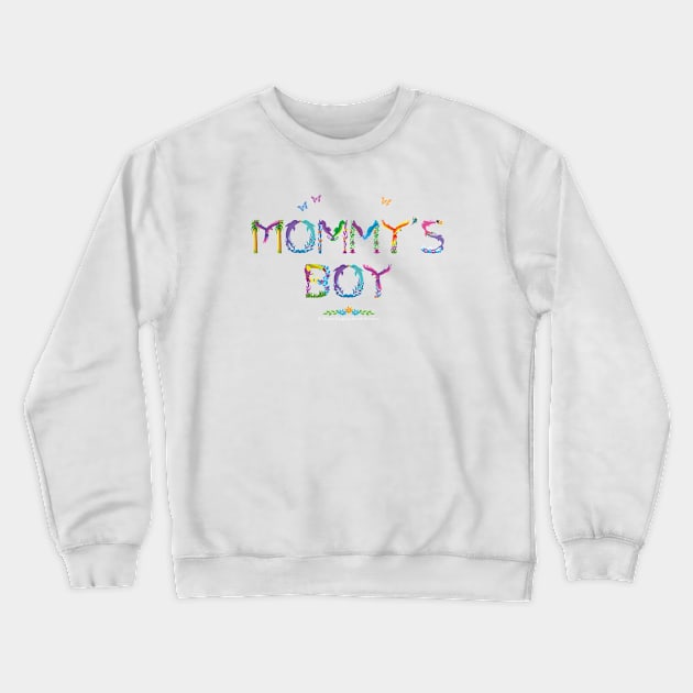 Mommy's Boy - tropical word art Crewneck Sweatshirt by DawnDesignsWordArt